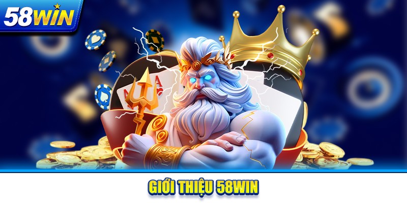 Giới thiệu 58Win về lịch sử hình thành