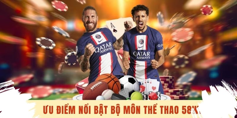Ưu điểm nổi bật của bộ môn này tại 58 Win